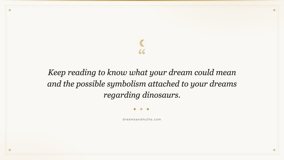 Pull quote from Dream About Dinosaurs