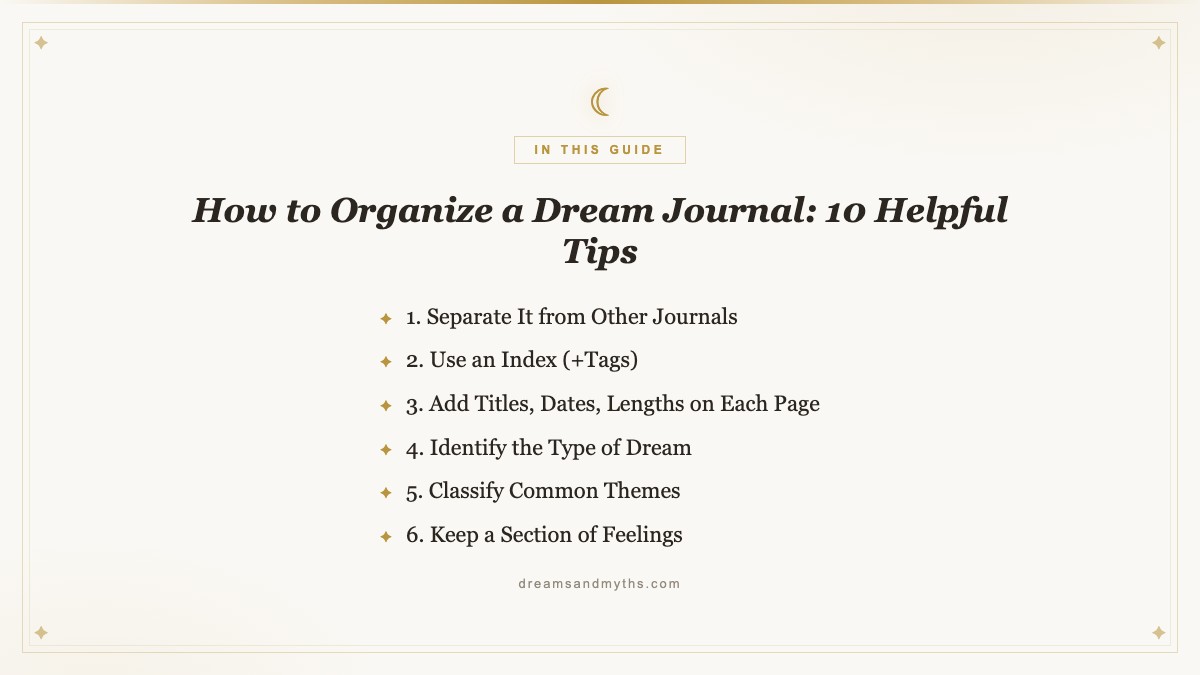 At a glance — How to Organize a Dream Journal: 10 Helpful Tips